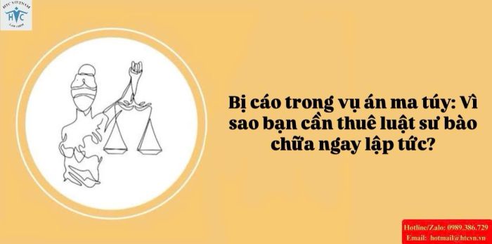 Bị cáo trong vụ án ma túy: Vì sao bạn cần thuê luật sư bào chữa ngay lập tức?